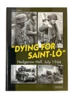 WW2 US German Dying for Saint-Lo Hedgerow Hell July 1944 New Hardcover Reference Book