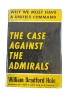 WW2 US Case Against Admirals Why We Must Have Unified Command Reference Book WW2 US Case Against Admirals Why We Must Have Unified Command Reference Book