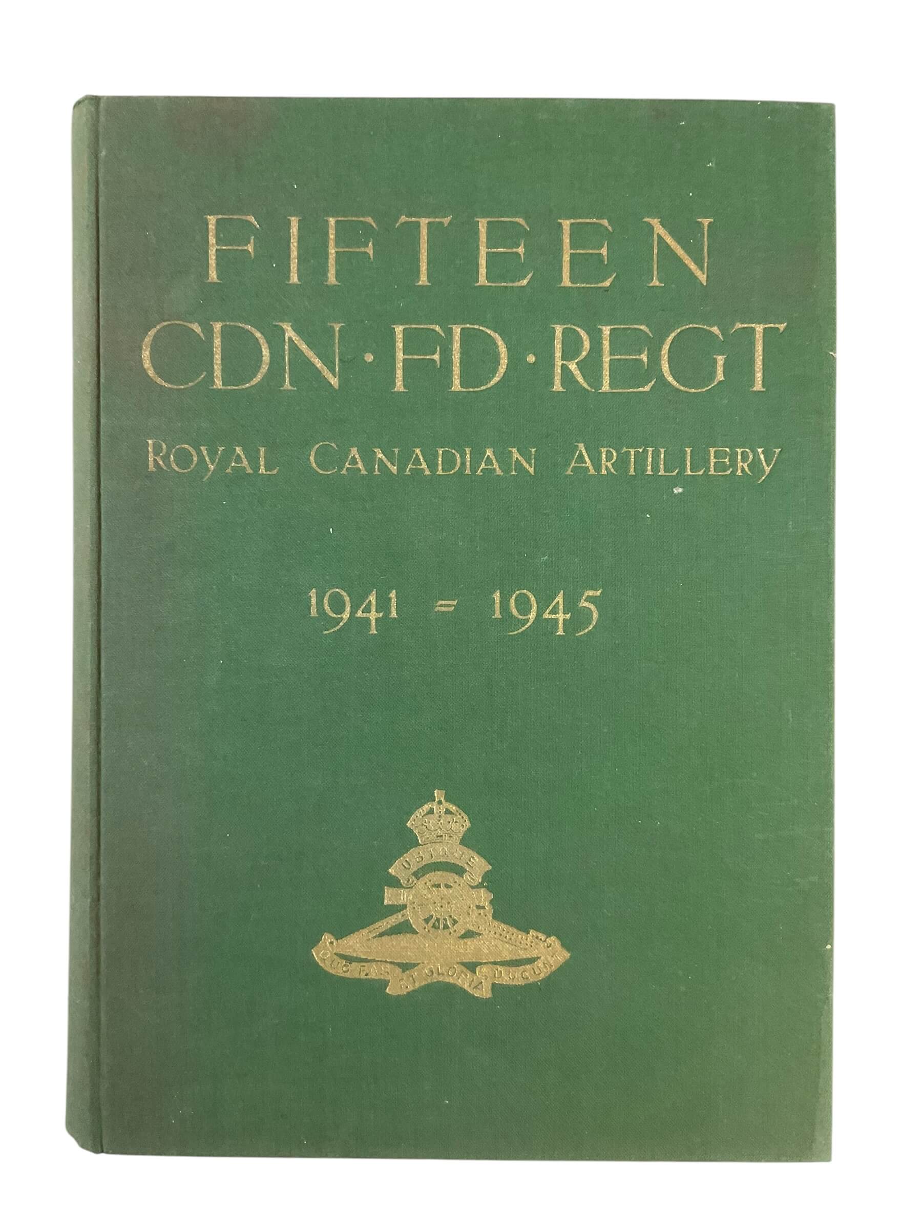 WW2 Canadian The History of the Fifteen Canadian Field Regiment RCA Signed Used Hardcover Reference Book WW2 Canadian The History of the Fifteen Canadian Field Regiment RCA Signed Used Hardcover Reference Book