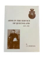 Australian Arms In The Service Of Queensland 1859-1901 Reference Book