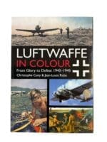 WW2 German Luftwaffe in Colour Glory to Defeat 1942-1945 SC Reference Book WW2 German Luftwaffe in Colour Glory to Defeat 1942-1945 SC Reference Book