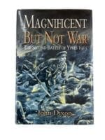 WW1 British BEF Magnificent But Not War The Second Battle of Ypres 1915 New Hardcover Reference Book WW1 British BEF Magnificent But Not War The Second Battle of Ypres 1915 New Hardcover Reference Book