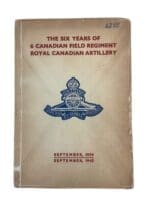 WW2 Canadian The Six Years of the 6 Canadian Field Regiment RCA Used Softcover Reference Book