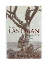 WW1 British BEF To the Last Man Spring 1918 Used Hardcover Reference Book WW1 British BEF To the Last Man Spring 1918 Used Hardcover Reference Book