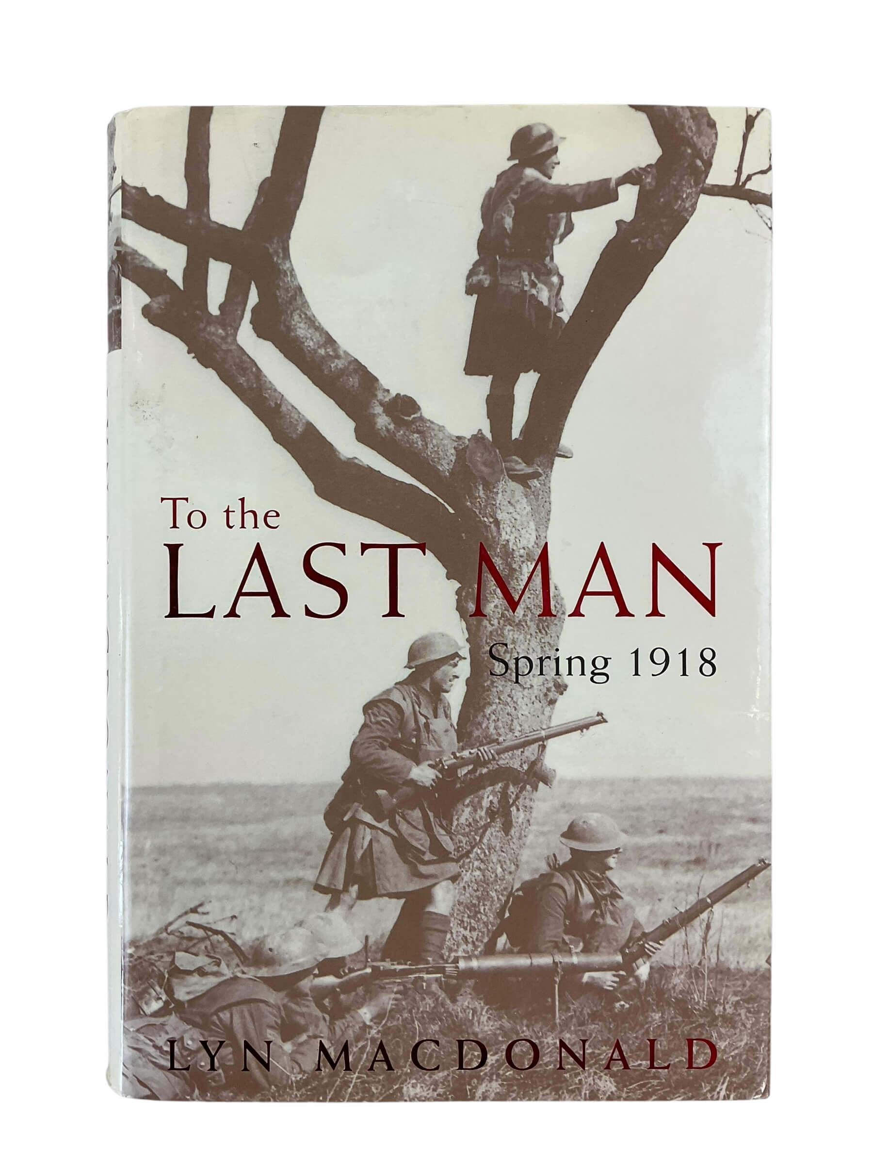 WW1 British BEF To the Last Man Spring 1918 Used Hardcover Reference Book WW1 British BEF To the Last Man Spring 1918 Used Hardcover Reference Book