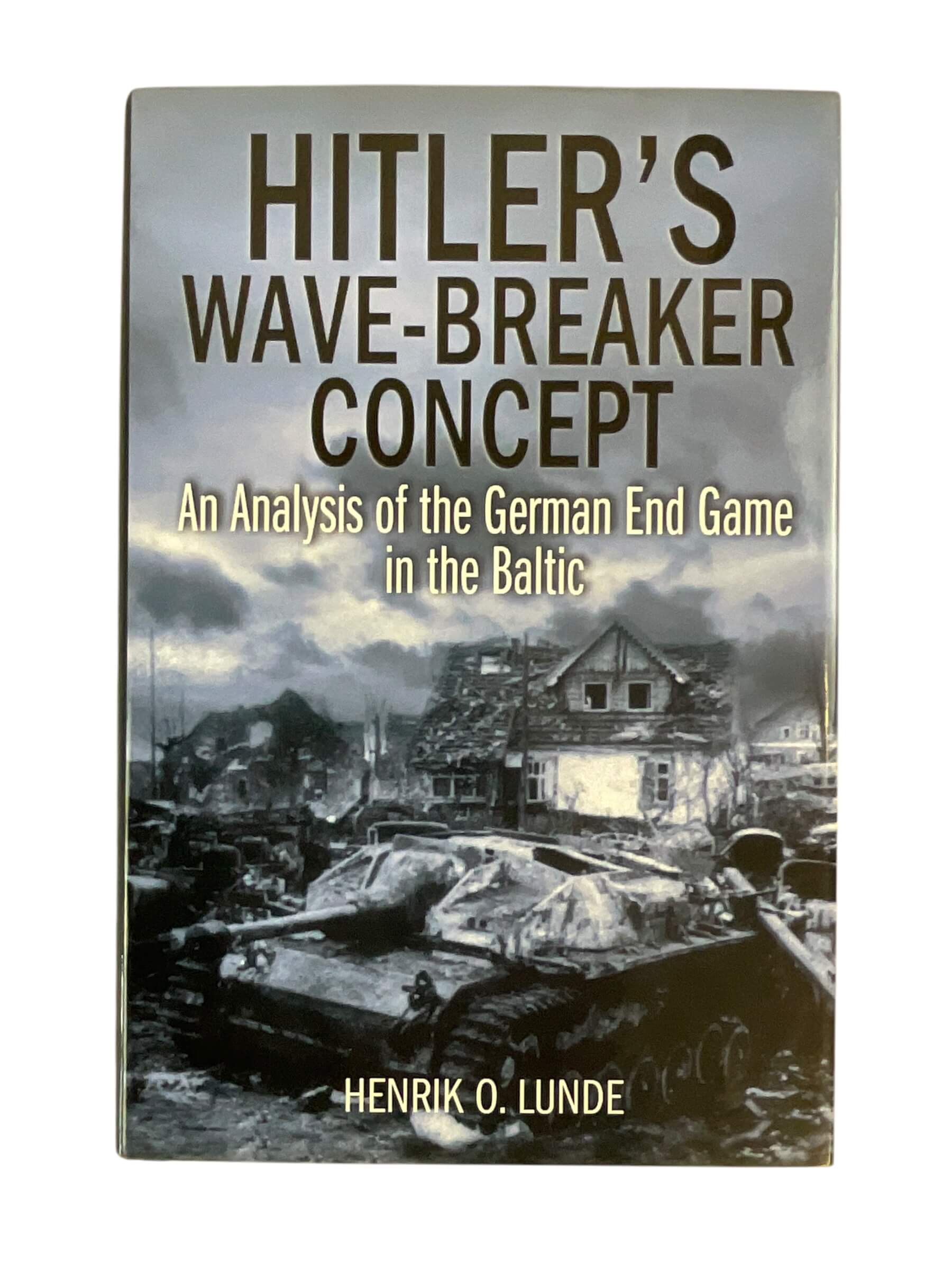 WW2 German Hitler's Wave-Breaker Concept End Game in the Baltic Used Hardcover Reference Book WW2 German Hitler's Wave-Breaker Concept End Game in the Baltic Used Hardcover Reference Book