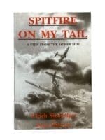 WW2 German Luftwaffe Spitfire on My Tail A View From the Other Side Use Softcover Reference Book