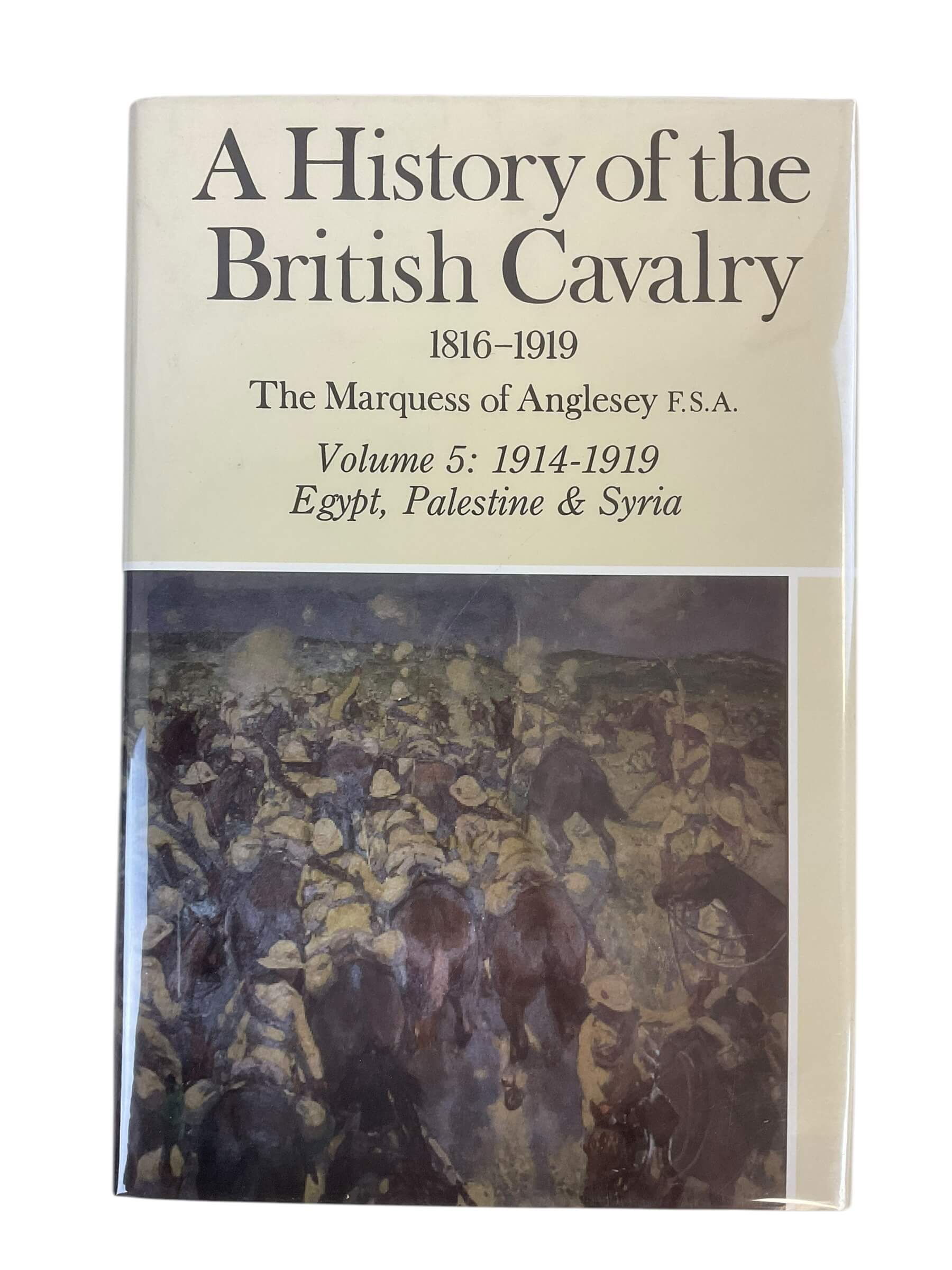 WW1 A History of the British Cavalry Vol 5 1914 to 1919 Egypt Palestine and Syria New Hardcover Reference Book WW1 A History of the British Cavalry Vol 5 1914 to 1919 Egypt Palestine and Syria New Hardcover Reference Book