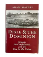 Canadian Dixie and Dominion Canada the Confederacy and the War for the Union New Hardcover Reference Book Canadian Dixie and Dominion Canada the Confederacy and the War for the Union New Hardcover Reference Book
