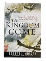 WW2 US USAAF To Kingdom Come Robert J. Mrazek Used Hardcover Reference Book