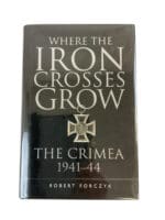 WW2 German Where the Iron Crosses Grow The Crimea 1941 to 44 Used Hardcover Reference Book WW2 German Where the Iron Crosses Grow The Crimea 1941 to 44 Used Hardcover Reference Book