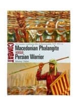 Macedonian Phalangite Versus Persian Warrior Alexander Confronts Achaemenids Osprey Combat No 40 New SC Reference Book Macedonian Phalangite Versus Persian Warrior Alexander Confronts Achaemenids Osprey Combat No 40 New SC Reference Book