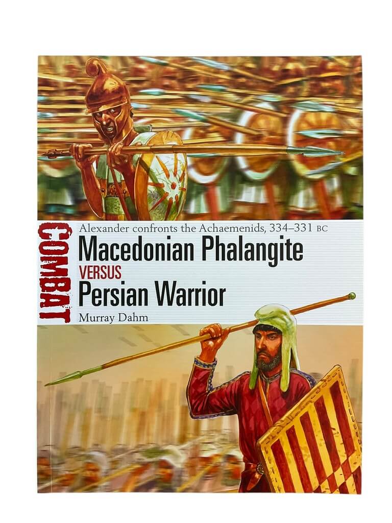 Macedonian Phalangite Versus Persian Warrior Alexander Confronts Achaemenids Osprey Combat No 40 New SC Reference Book Macedonian Phalangite Versus Persian Warrior Alexander Confronts Achaemenids Osprey Combat No 40 New SC Reference Book