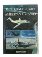 The Pictorial History of American Aircraft Bill Yenne Used Hardcover Reference Book The Pictorial History of American Aircraft Bill Yenne Used Hardcover Reference Book