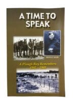 WW2 Canadian A Time to Speak A Plough Boy Remembers 1942 to 1960 Used Softcover Reference Book WW2 Canadian A Time to Speak A Plough Boy Remembers 1942 to 1960 Used Softcover Reference Book