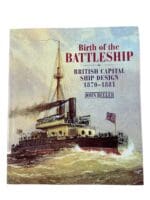 Birth of the Battleship British Capital Ship Design 1870 to 1881 New Hardcover Reference Book Birth of the Battleship British Capital Ship Design 1870 to 1881 New Hardcover Reference Book