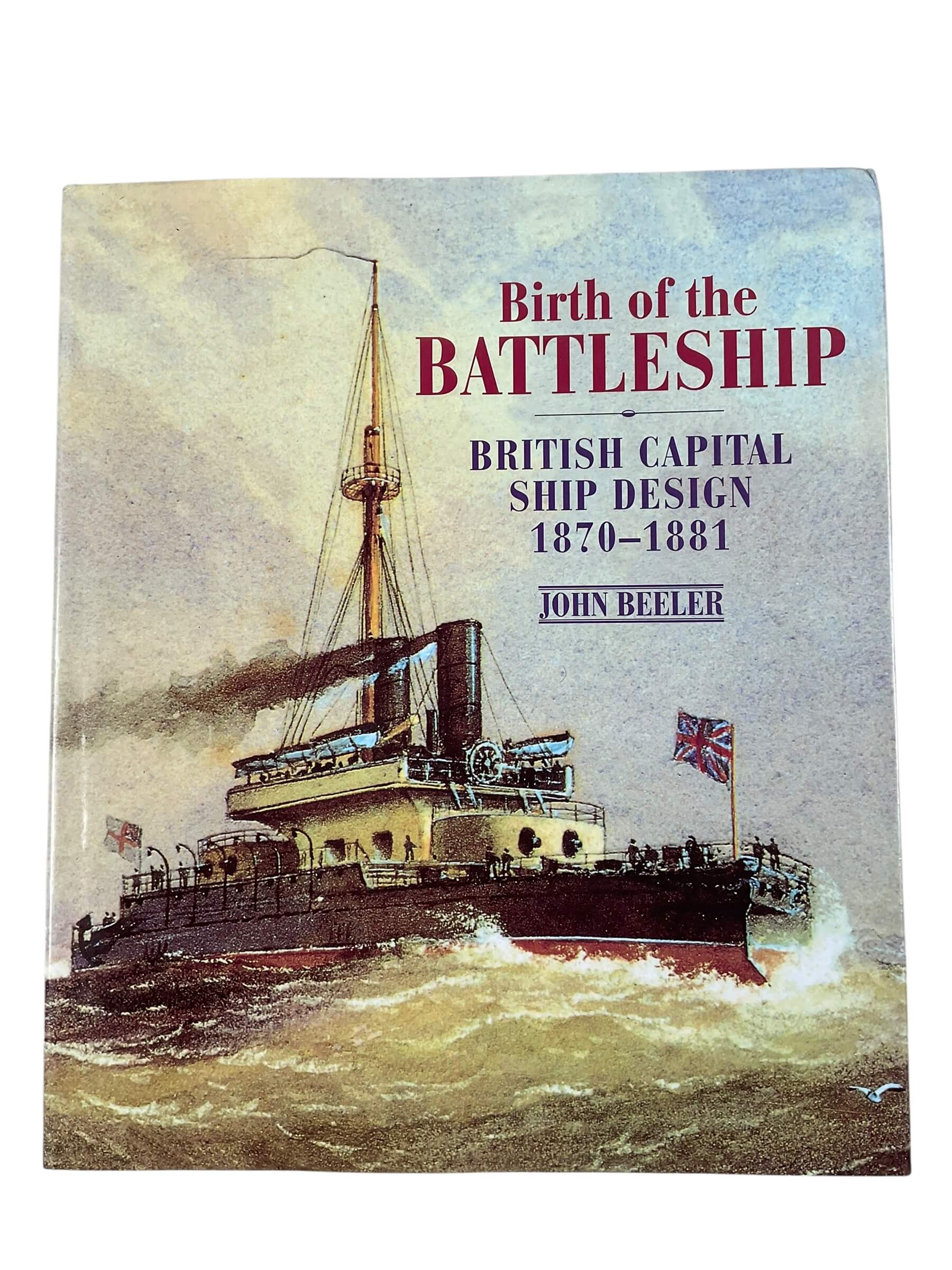 Birth of the Battleship British Capital Ship Design 1870 to 1881 New Hardcover Reference Book Birth of the Battleship British Capital Ship Design 1870 to 1881 New Hardcover Reference Book