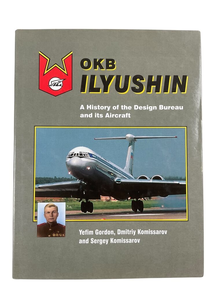 Russian Soviet OKB Ilyushin History of the Design Bureau and its Aircraft New Hardcover Reference Book Russian Soviet OKB Ilyushin History of the Design Bureau and its Aircraft New Hardcover Reference Book