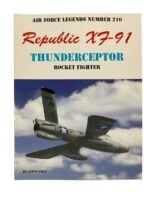 US USAF Republic X7-91 Thunderceptor Rocket Fighter Air Force Legends No 210 New Softcover Reference Book