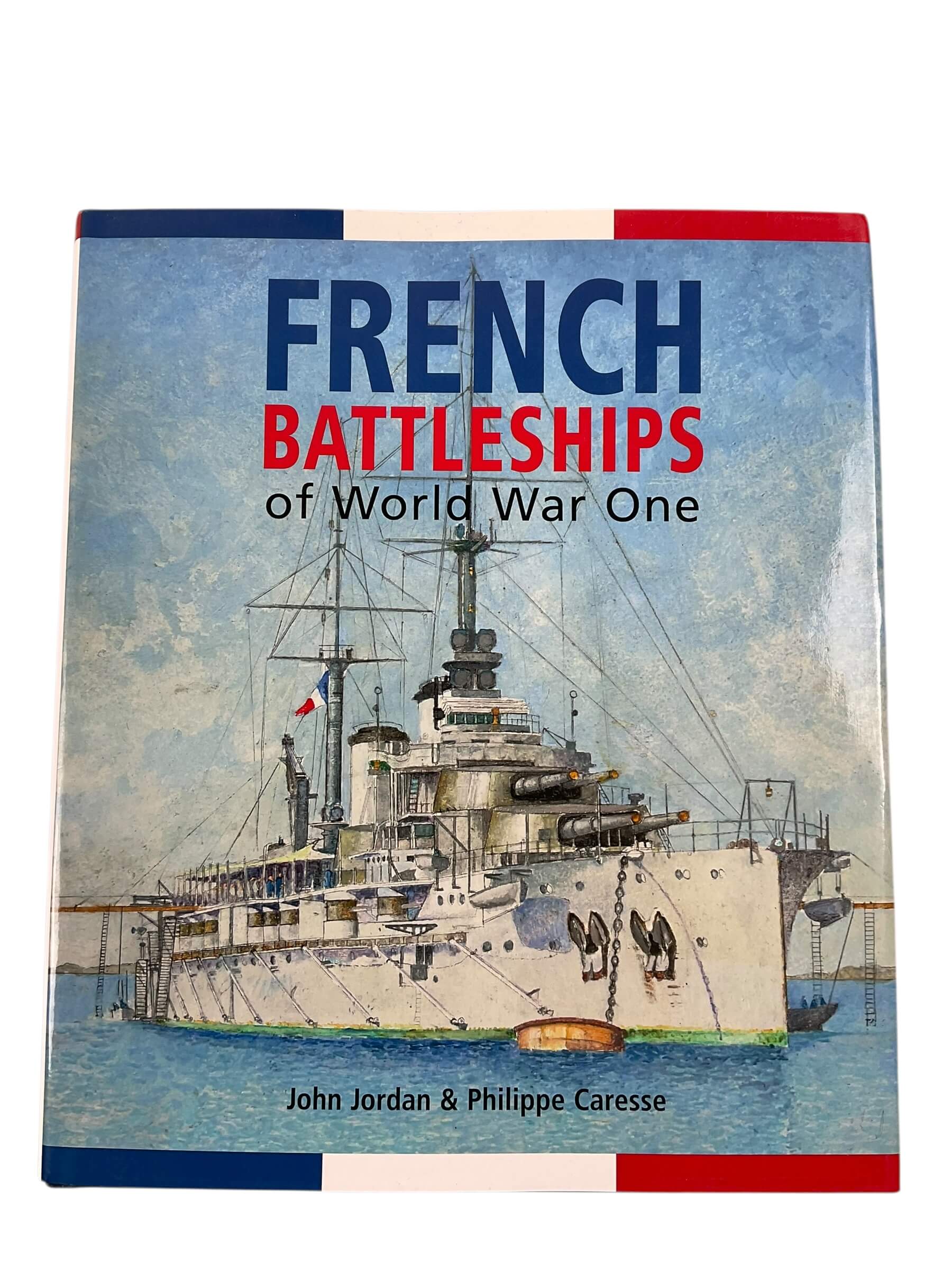 WW1 French Battleships of World War One New Hardcover Reference Book WW1 French Battleships of World War One New Hardcover Reference Book