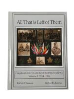 WW1 Canadian CEF All That is Left of Them New Hardcover Reference Book WW1 Canadian CEF All That is Left of Them New Hardcover Reference Book