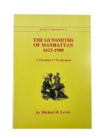 The Gunsmiths of Manhattan 1625 to 1900 A Checklist of Tradesmen Historical Arms Series No 25 New Softcover Reference Book The Gunsmiths of Manhattan 1625 to 1900 A Checklist of Tradesmen Historical Arms Series No 25 New Softcover Reference Book