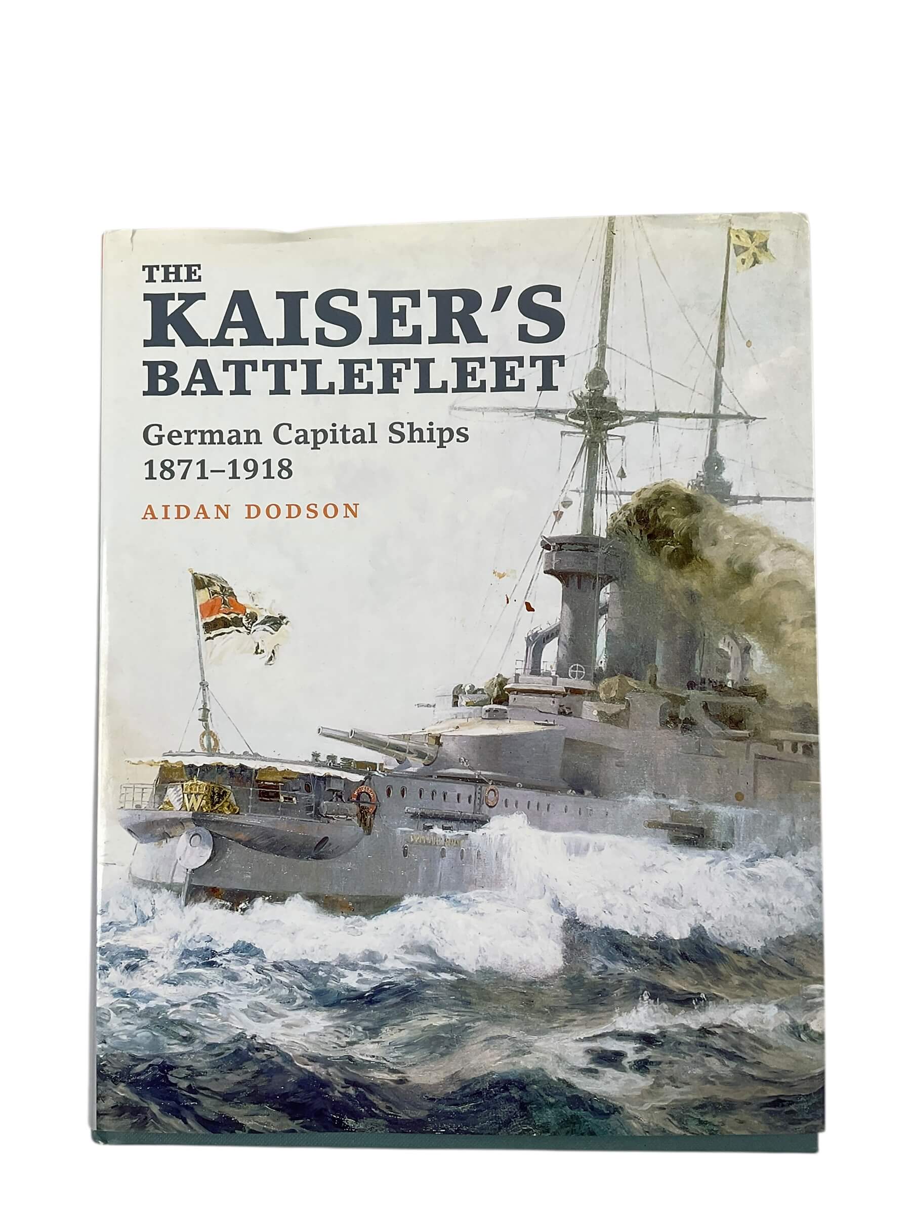 German Kriegsmarine The Kaiser's Battlefleet Capital Ships 1871 to 1918 New Hardcover Reference Book German Kriegsmarine The Kaiser's Battlefleet Capital Ships 1871 to 1918 New Hardcover Reference Book