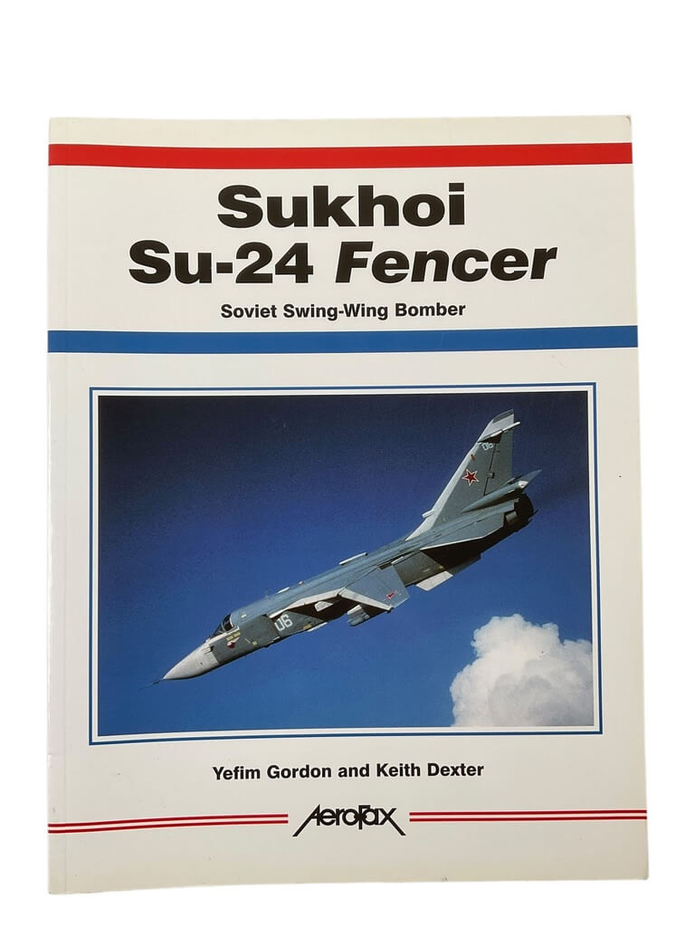 Russian Soviet Sukhoi Su-24 Fencer Swing-Wing Bomber New Softcover Reference Book Russian Soviet Sukhoi Su-24 Fencer Swing-Wing Bomber New Softcover Reference Book