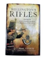 Wellington's Rifles The British Light Infantry and Rifle Regiments 1758 to 1815 New Hardcover Reference Book