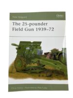 British The 25-Pounder Field Gun 1939 to 72 Osprey New Vanguard No 48 New Softcover Reference Book