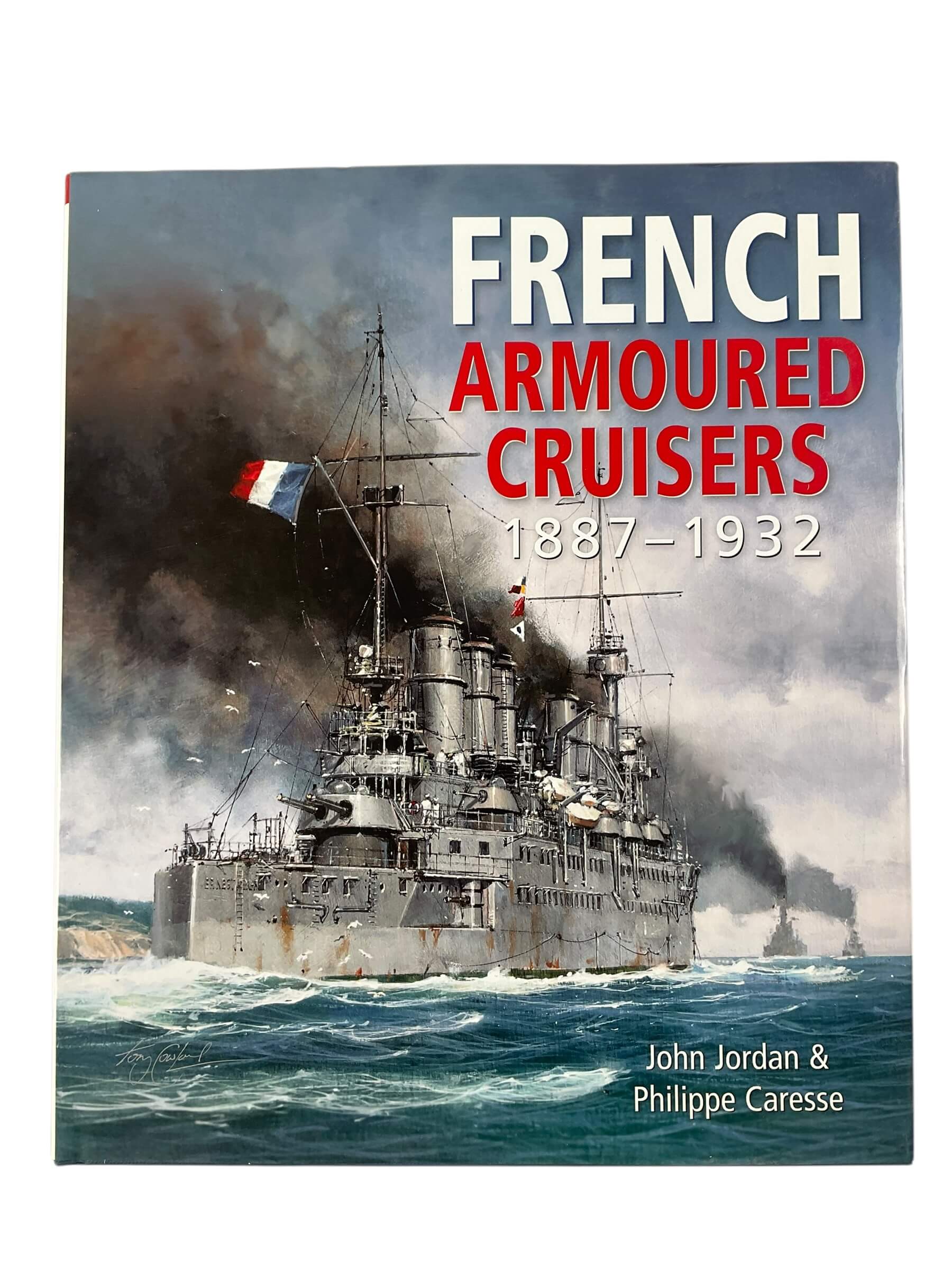 French Armoured Cruisers 1887 to 1932 New Hardcover Reference Book French Armoured Cruisers 1887 to 1932 New Hardcover Reference Book