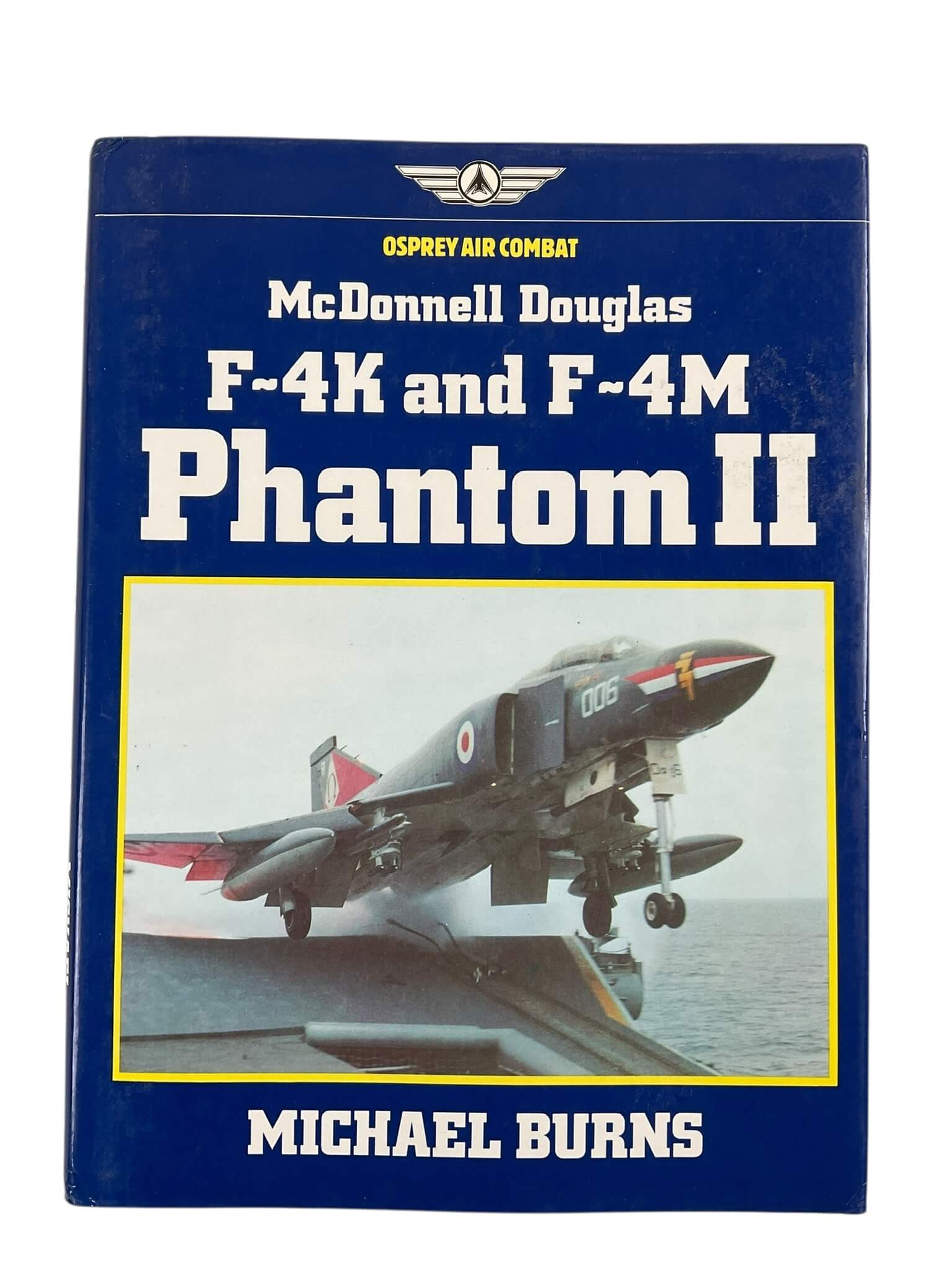 British RAF RN Navy McDonnell Douglas F-4K and F-4M Phantom 2 Osprey Air Combat Used Hardcover Reference Book British RAF RN Navy McDonnell Douglas F-4K and F-4M Phantom 2 Osprey Air Combat Used Hardcover Reference Book