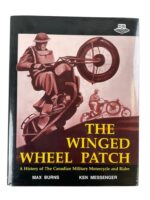 WW2 Canadian The Winged Wheel Patch History of Military Motorcycle and Rider New Hardcover Reference Book