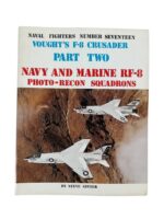 US USN USMC Vought's F-8 Crusader Part 2 RF-8 Photo-Recon Squadrons Naval Fighters No 17 Used Softcover Reference Book US USN USMC Vought's F-8 Crusader Part 2 RF-8 Photo-Recon Squadrons Naval Fighters No 17 Used Softcover Reference Book