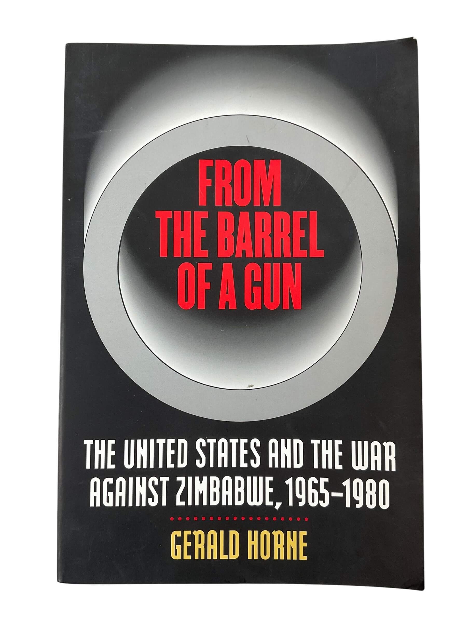 Rhodesia From the Barrel of a Gun United States and the War Against Zimbabwe Used Softcover Reference Book Rhodesia From the Barrel of a Gun United States and the War Against Zimbabwe Used Softcover Reference Book