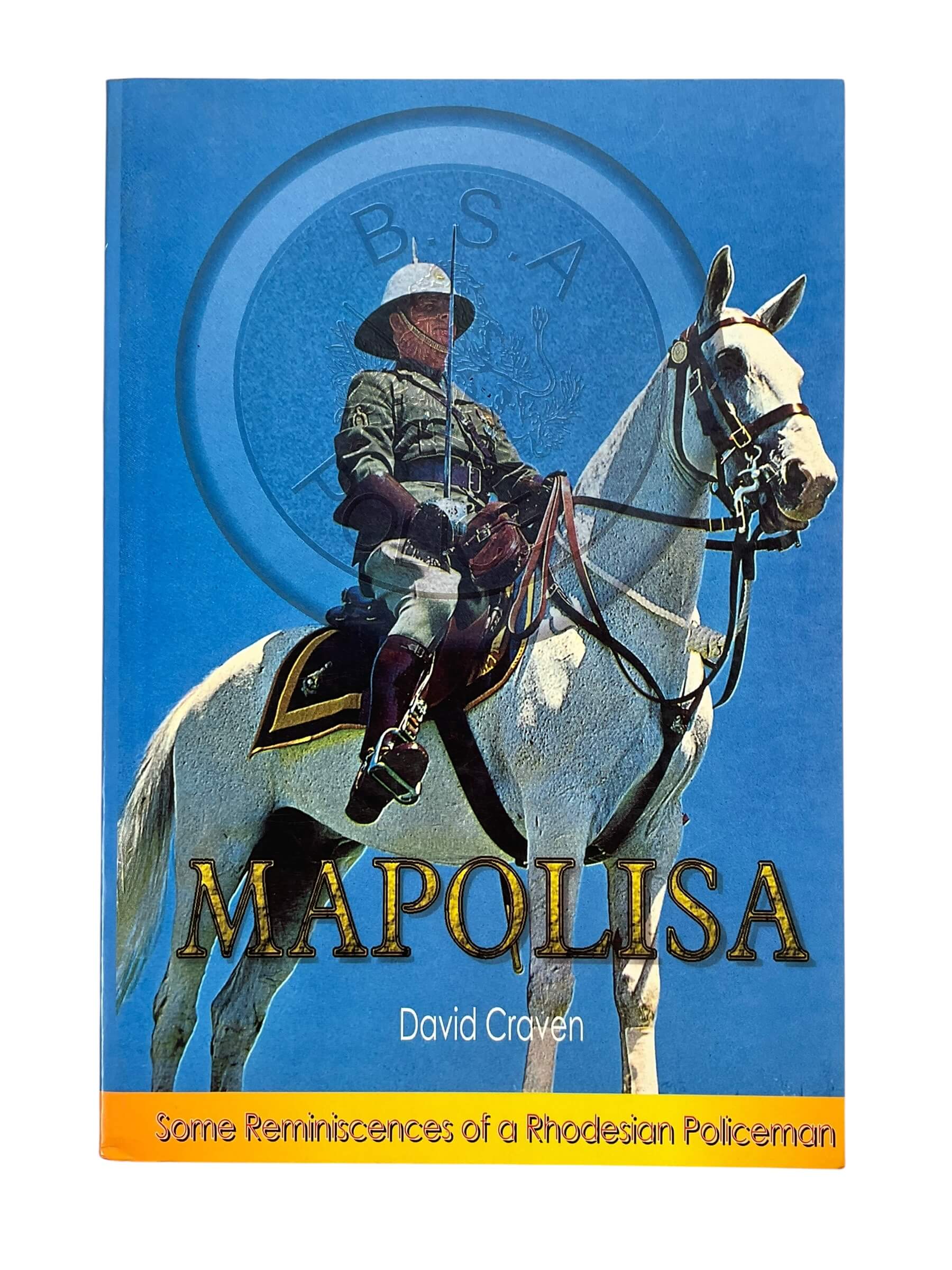 Rhodesia Mapolisa Some Reminisces of a Rhodesian Policeman New Softcover Reference Book Rhodesia Mapolisa Some Reminisces of a Rhodesian Policeman New Softcover Reference Book