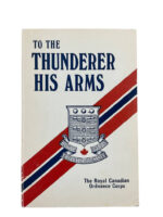 WW2 Canadian RCOC To The Thunderer His Arms Used Softcover Reference Book
