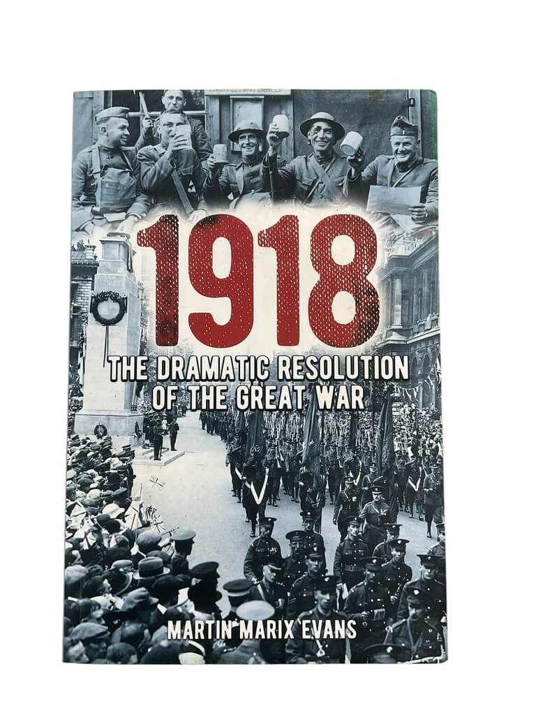 WW1 US British German 1918 The Dramatic Resolution of the Great War Used Softcover Reference Book WW1 US British German 1918 The Dramatic Resolution of the Great War Used Softcover Reference Book