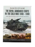 British The Royal Armoured Corps in the Cold War 1946 to 1990 Images of War New Softcover Reference Book