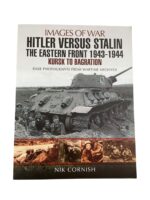 WW2 German Hitler Versus Stalin The Eastern Front Kursk to Bagration Images of War New Softcover Reference Book