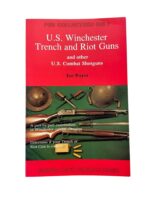 WW1 WW2 US Winchester Trench and Riot Guns New Softcover Reference Book