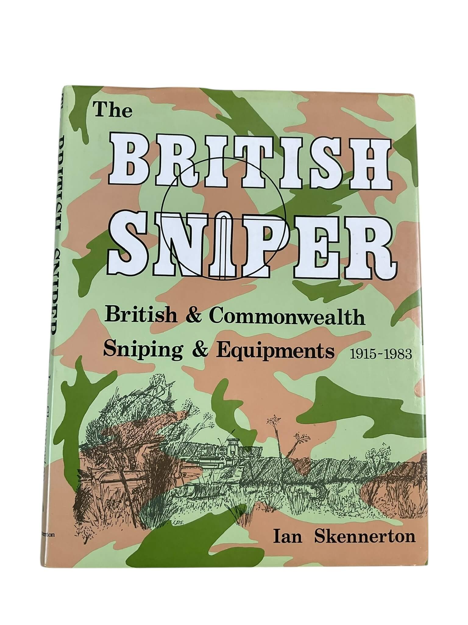 The British Sniper Commonwealth Sniping and Equipment 1915 to 1983 New Hardcover Reference Book The British Sniper Commonwealth Sniping and Equipment 1915 to 1983 New Hardcover Reference Book