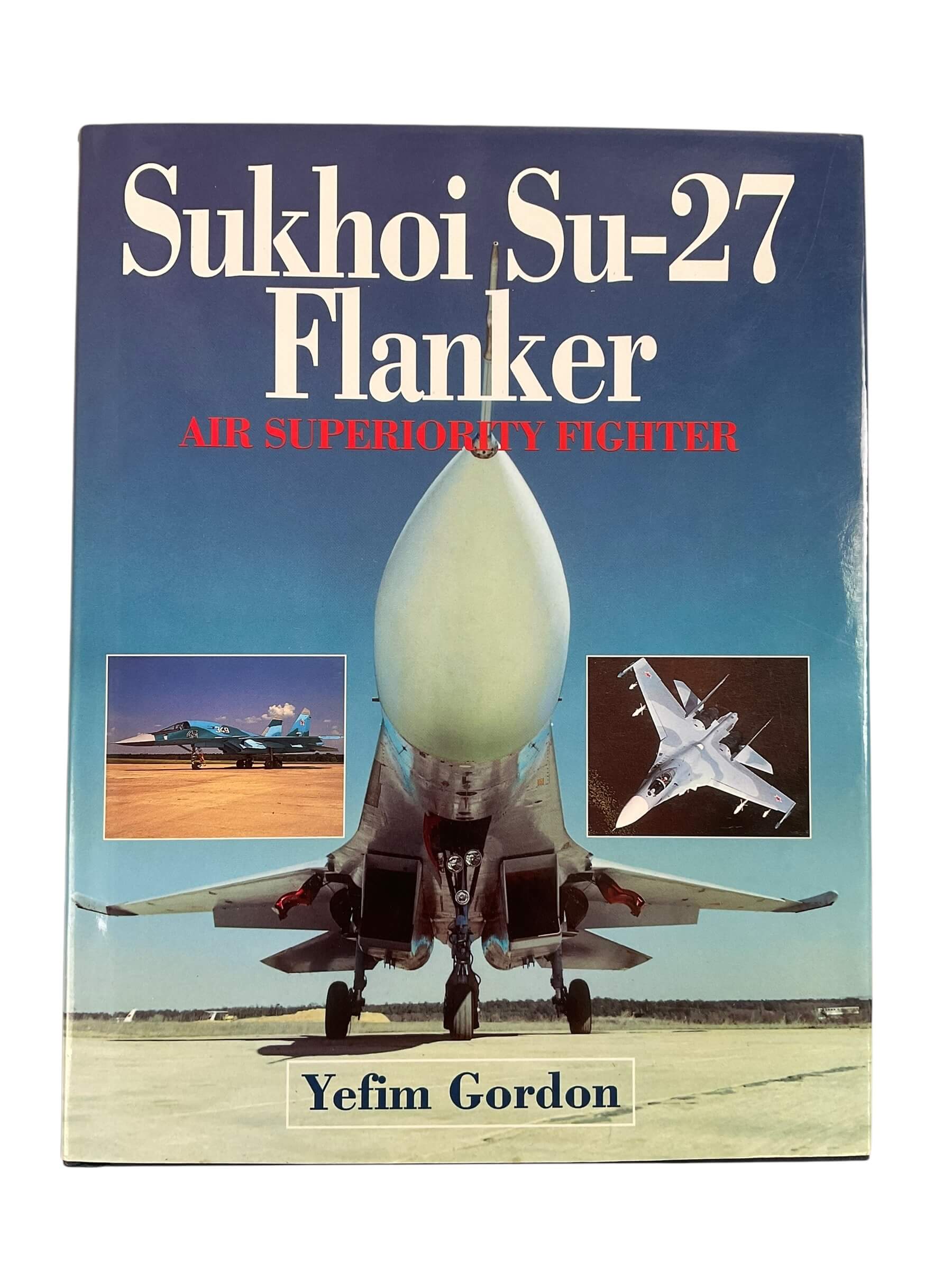 Russian Soviet Sukhoi Su-27 Flanker Air Superiority Fighter New Hardcover Reference Book Russian Soviet Sukhoi Su-27 Flanker Air Superiority Fighter New Hardcover Reference Book