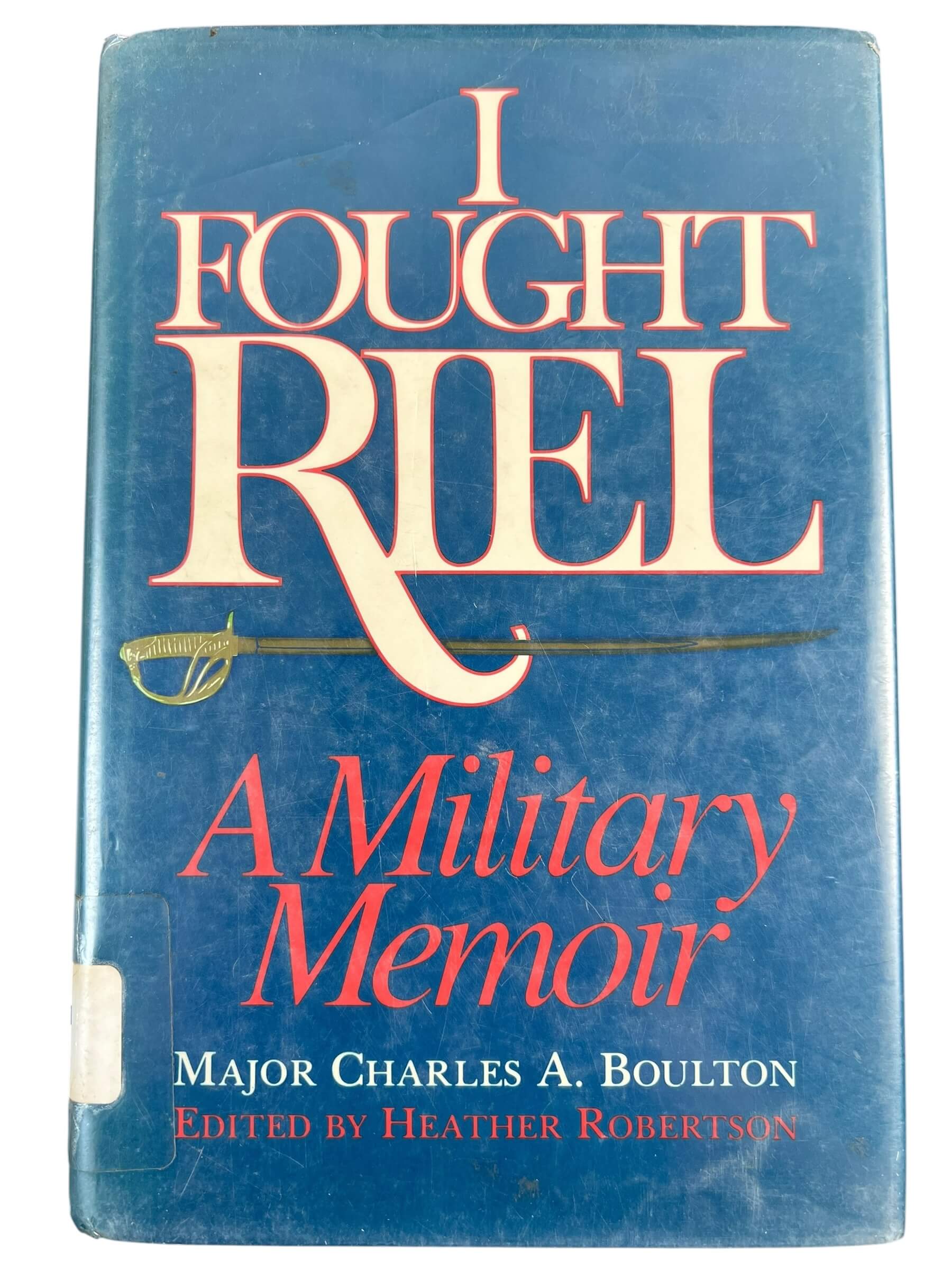 Canadian I Fought Riel A Military Memoir Used Hardcover Reference Book Canadian I Fought Riel A Military Memoir Used Hardcover Reference Book