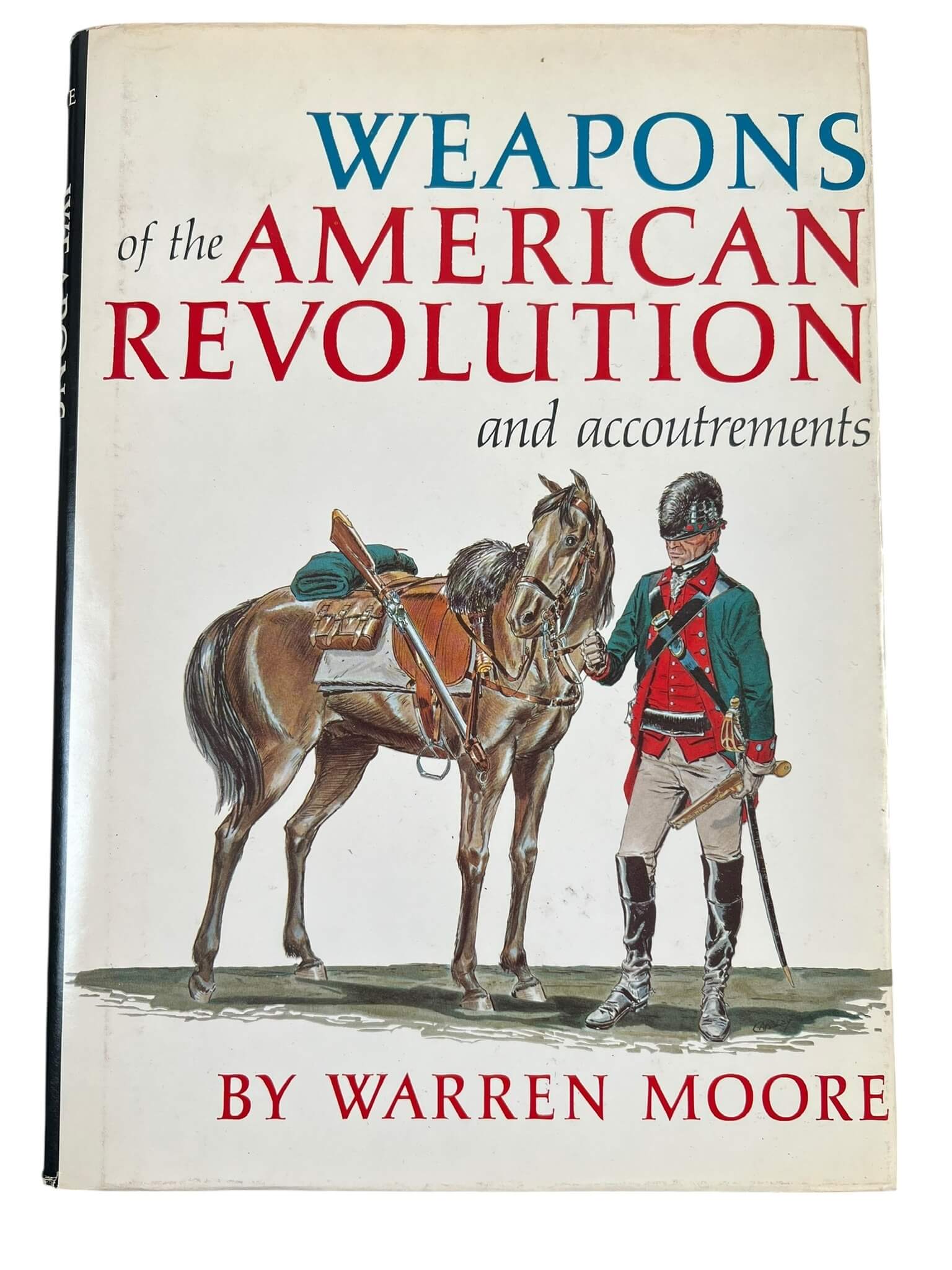 US Weapons of the American Revolution and Accoutrements Used Hardcover Reference Book US Weapons of the American Revolution and Accoutrements Used Hardcover Reference Book