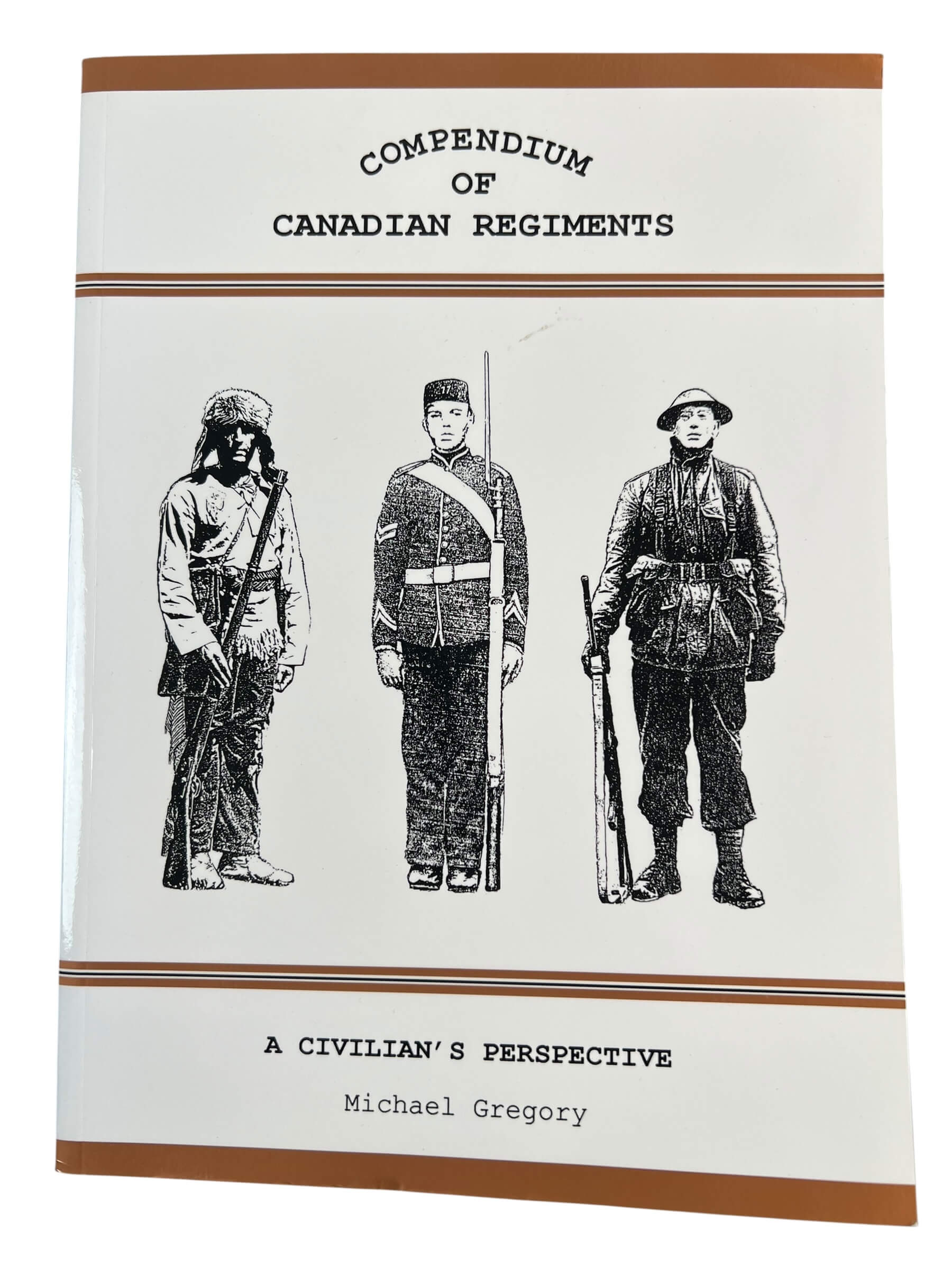 Compendium of Canadian Regiments A Civilian's Perspective Used Softcover Reference Book Compendium of Canadian Regiments A Civilian's Perspective Used Softcover Reference Book