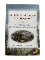 A Few Acres of Snow The Saga of the French and Indian Wars Used Hardcover Reference Book