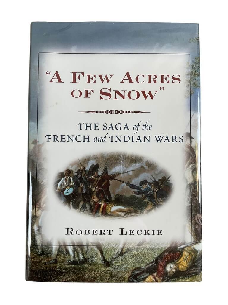 A Few Acres of Snow The Saga of the French and Indian Wars Used Hardcover Reference Book A Few Acres of Snow The Saga of the French and Indian Wars Used Hardcover Reference Book