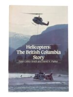 Canadian Helicopters: The British Columbia Story Used Softcover Reference Book Canadian Helicopters: The British Columbia Story Used Softcover Reference Book