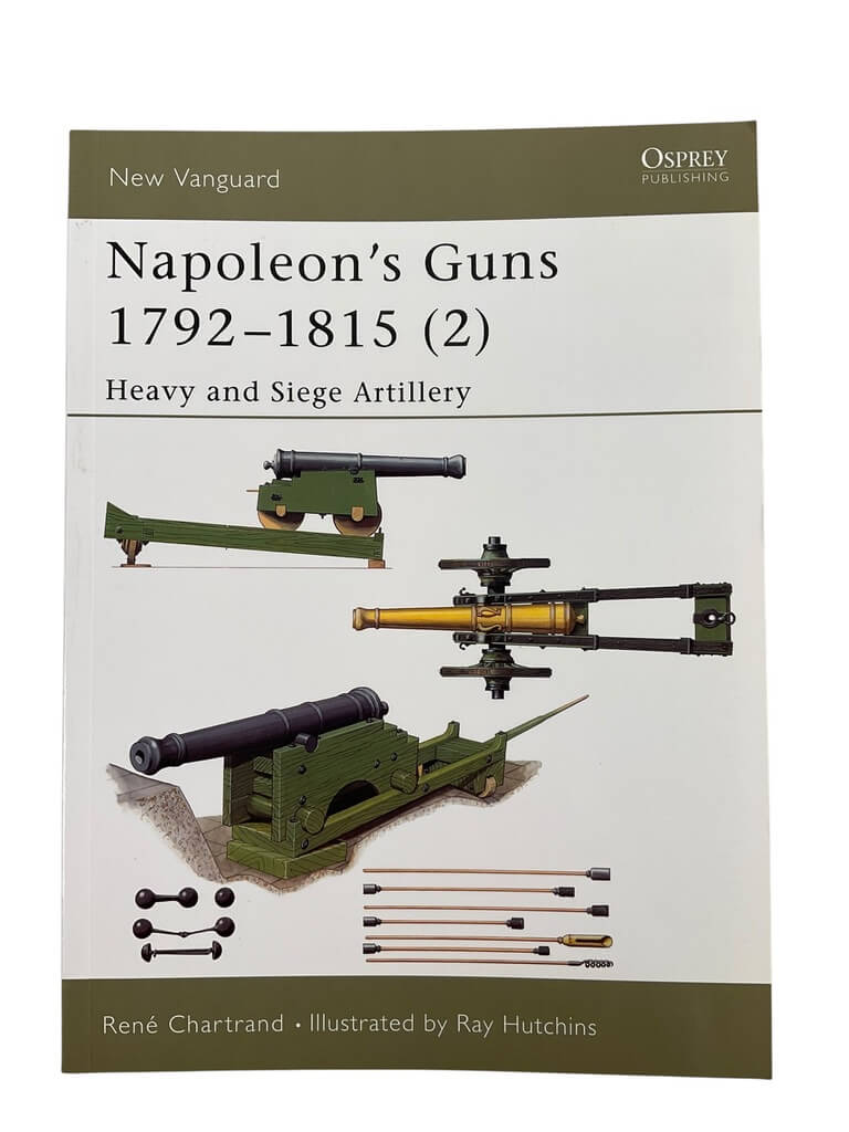 French Napoleon's Guns 1792 to 1815 (2) Osprey New Vanguard No 76 New Softcover Reference Book French Napoleon's Guns 1792 to 1815 (2) Osprey New Vanguard No 76 New Softcover Reference Book